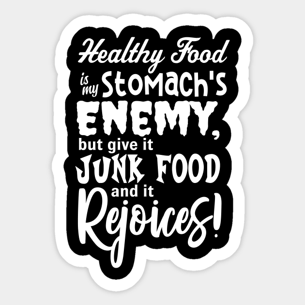 Healthy Food is my Stomach's Enemy Sticker by JKP2 Art